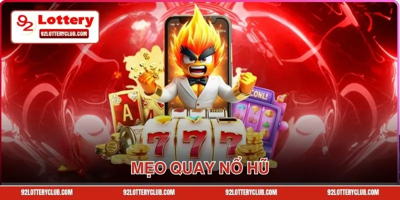 Chia Sẻ Mẹo Quay Nổ Hũ - Bí Kíp Chinh Phục Jackpot Trăm Củ