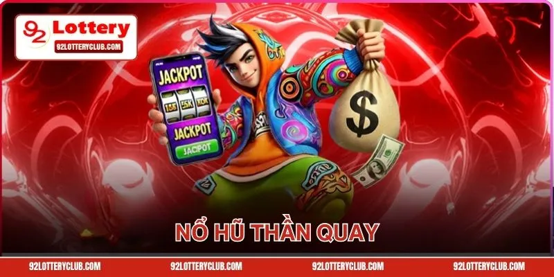 Giới Thiệu Nổ Hũ Thần Quay - Game Slot Với RTP Lên Đến 96.8%